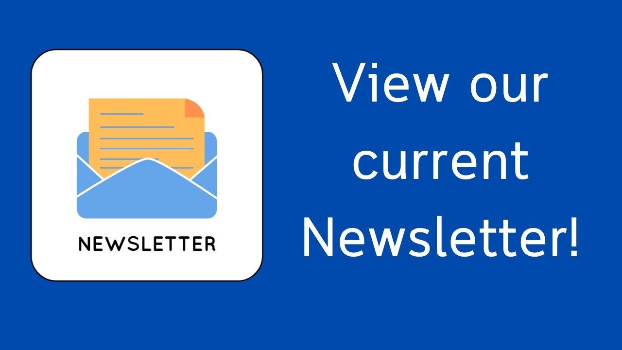 View our current newsletter!